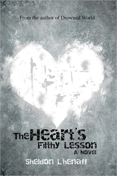 The Heart's Filthy Lesson: A Novel