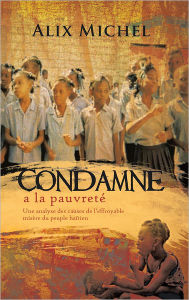 Title: Condamne a la pauvreté, Author: Alix Michel