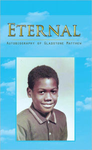 ETERNAL: Autobiography of Gladstone Matthew