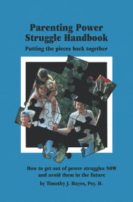 Title: The Parenting Power Struggle Handbook, Author: Timothy J. Hayes Psy. D.