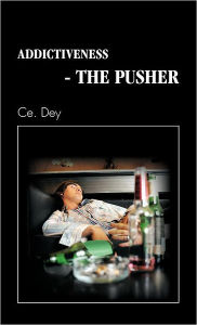 Title: Addictiveness - The Pusher, Author: Ce Dey