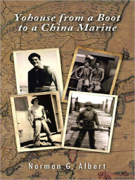 Title: Yohouse from a Boot to a China Marine, Author: Norman G. Albert