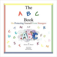 Title: The A B C Book on Protecting Yourself from Strangers: A-Z, Author: Joshua O Hardy