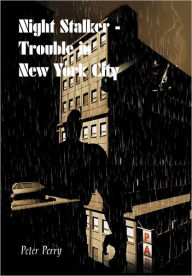 Title: Night Stalker I - Trouble in New York City, Author: Peter Perry