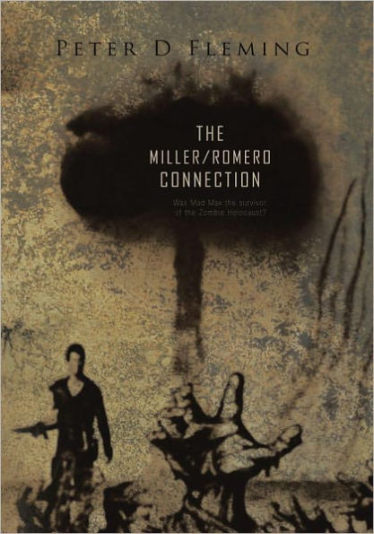 The Miller/Romero Connection): Was Mad Max the survivor of the Zombie Holocaust?