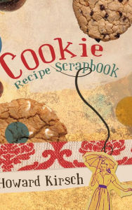Title: Cookie Recipe Scrapbook, Author: Howard Kirsch