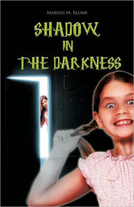 Title: Shadow in the Darkness, Author: Marissa M Klumb