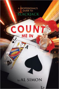 Title: Count Me In: A Professional's Guide to Blackjack, Author: Al Simon