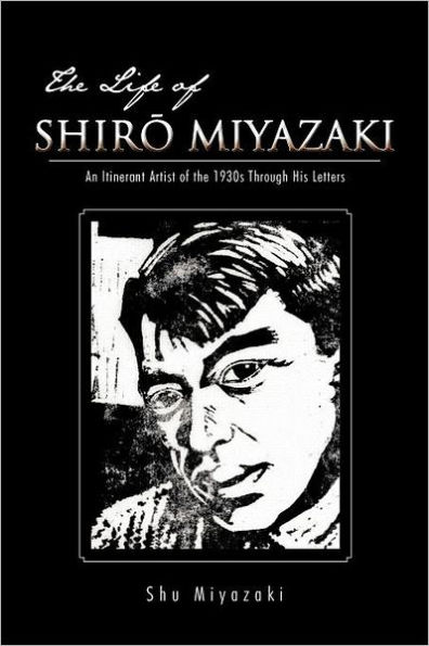 The Life of Shir Miyazaki: An Itinerant Artist of the 1930s Through His Letters