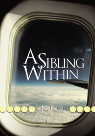 Title: A Sibling Within, Author: J. K. Remel