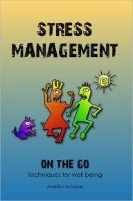 Title: Stress Management on the Go: Techniques for Well Being, Author: Andres L-M Larraz