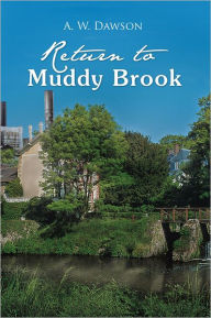 Title: Return to Muddy Brook, Author: A.W. DAWSON