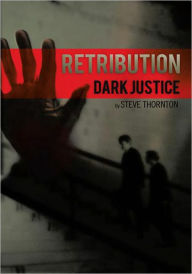 Title: Retribution: Dark Justice, Author: Steve Thornton
