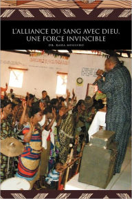 Title: L'Alliance Du Sang Avec Dieu, Une Force Invincible, Author: Raha Mugisho