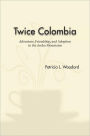 Twice Colombia: Adventure, Friendship, and Adoption in the Andes Mountains