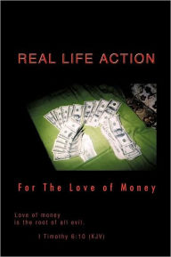 Title: Real Life Action: For the Love of Money, Author: Joshua Levi Brown