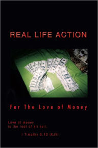 Title: REAL LIFE ACTION: For The Love of Money, Author: Joshua Levi Brown