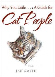 Title: Why You Little . . . : a Guide for Cat People, Author: Jan Smith