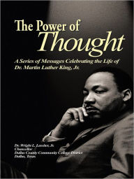 Title: The Power of Thought: A Series of Messages Celebrating the Life of Dr. Martin Luther King, Jr., Author: Dr. Wright L. Lassiter