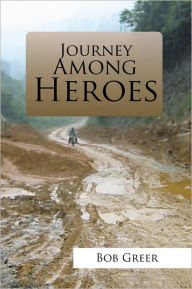 Title: JOURNEY AMONG HEROES, Author: BOB GREER