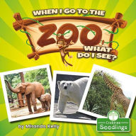 Title: When I Go to the Zoo, What Do I See?, Author: Miranda Kelly