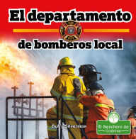Title: El departamento de bomberos local (Hometown Fire Department), Author: Buffy Silverman