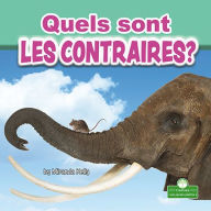 Title: Quels sont les contraires? (What Are Opposites?), Author: Miranda Kelly