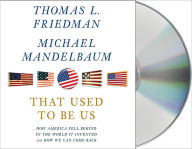 Title: That Used to Be Us: How America Fell Behind in the World It Invented and How We Can Come Back, Author: Thomas L. Friedman