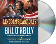 Title: Lincoln's Last Days: The Shocking Assassination That Changed America Forever, Author: Bill O'Reilly