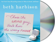 Title: Chose the Wrong Guy, Gave Him the Wrong Finger, Author: Beth Harbison