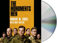 Title: The Monuments Men: Allied Heroes, Nazi Thieves, and the Greatest Treasure Hunt in History, Author: Robert M. Edsel