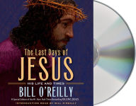 Title: The Last Days of Jesus: His Life and Times, Author: Bill O'Reilly