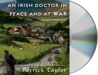 Title: An Irish Doctor in Peace and at War: An Irish Country Novel, Author: Patrick Taylor