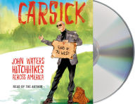 Title: Carsick: John Waters Hitchhikes Across America, Author: John Waters