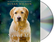 Title: The Dog Who Saved Me, Author: Susan Wilson