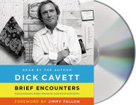 Title: Brief Encounters: Conversations, Magic Moments, and Assorted Hijinks, Author: Dick Cavett