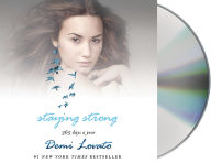 Title: Staying Strong: 365 Days a Year, Author: Demi Lovato