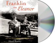 Title: Franklin and Eleanor: An Extraordinary Marriage, Author: Hazel Rowley