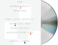 Title: The Improbability Principle: Why Coincidences, Miracles, and Rare Events Happen Every Day, Author: David J. Hand