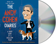 Title: The Andy Cohen Diaries: A Deep Look at a Shallow Year, Author: Andy Cohen