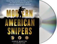 Title: Modern American Snipers: From The Legend to The Reaper---on the Battlefield with Special Operations Snipers, Author: Chris Martin