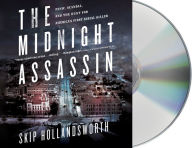 Title: The Midnight Assassin: Panic, Scandal, and the Hunt for America's First Serial Killer, Author: Skip Hollandsworth