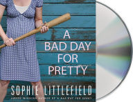 Title: A Bad Day for Pretty, Author: Sophie Littlefield