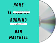 Title: Home Is Burning, Author: Dan Marshall