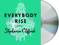 Title: Everybody Rise, Author: Stephanie Clifford