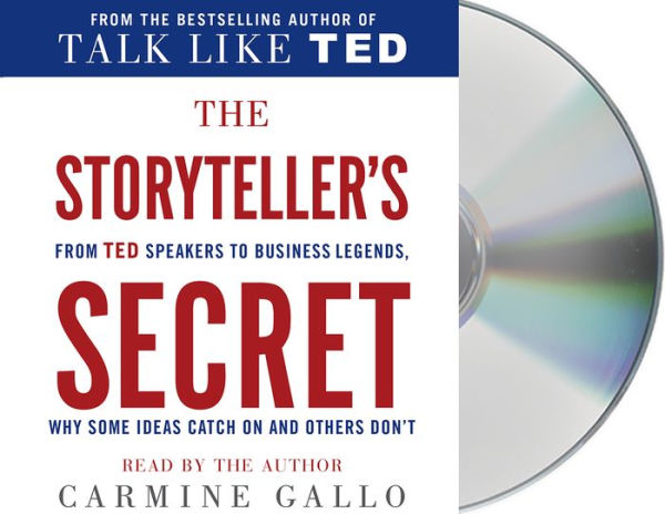 The Storyteller's Secret: From TED Speakers to Business Legends, Why Some Ideas Catch On and Others Don't