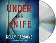 Title: Under the Knife, Author: Kelly Parsons