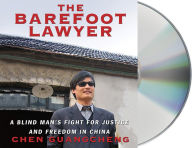 Title: The Barefoot Lawyer: A Blind Man's Fight for Justice and Freedom in China, Author: Chen Guangcheng