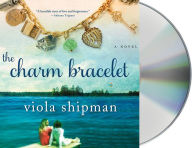 Title: The Charm Bracelet: A Novel, Author: Viola Shipman