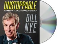 Title: Unstoppable: Harnessing Science to Change the World, Author: Bill Nye